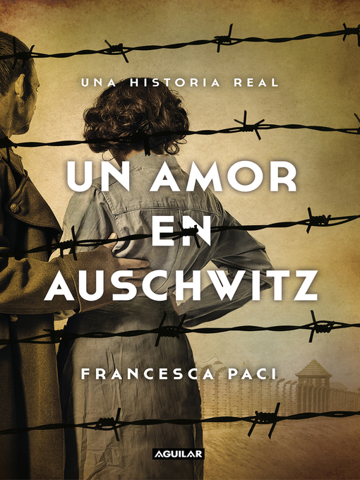 Title details for Un amor en Auschwitz by Francesca Paci - Available